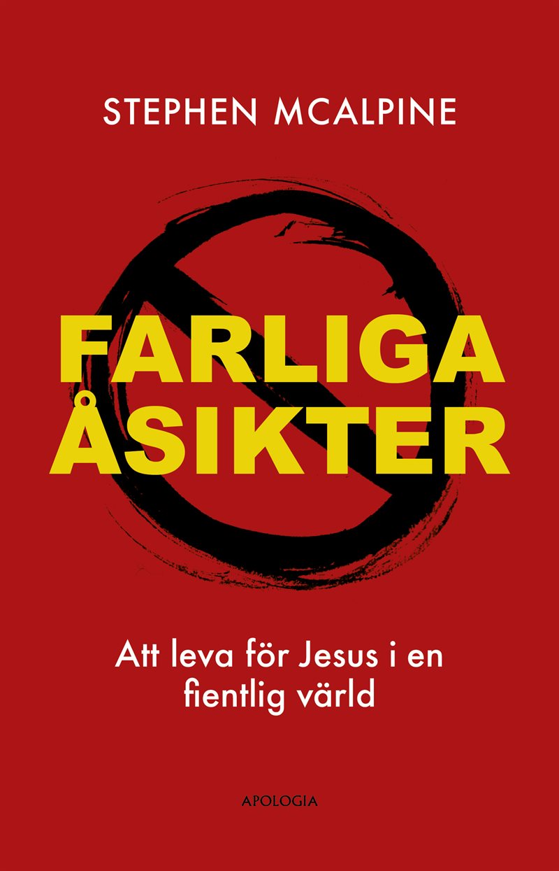 Farliga åsikter : att leva för Jesus i en fientlig värld