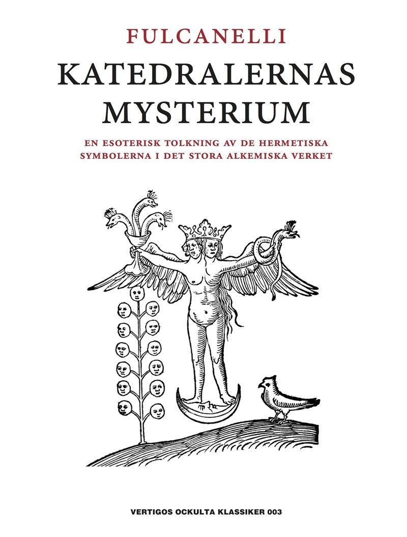 Katedralernas mysterium : en esoterisk tolkning av de hermetiska symbolerna i det stora alkemiska verket