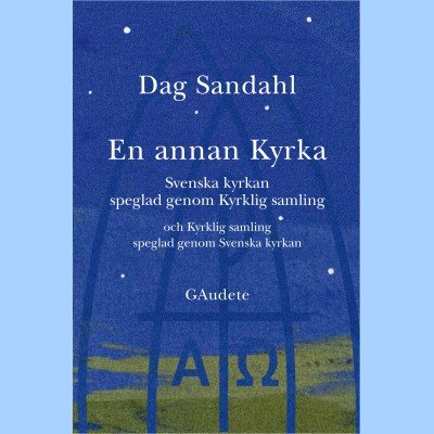 En annan Kyrka : Svenska kyrkan speglad genom Kyrklig samling och Kyrklig samling speglad genom Svenska kyrkan