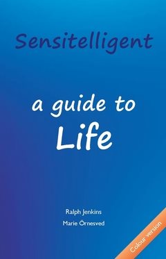 Sensitelligent : a guide to life