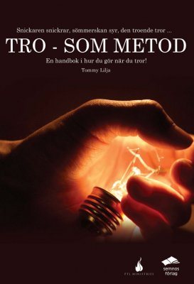 Tro - som metod : en handbok i hur du gör när du tror