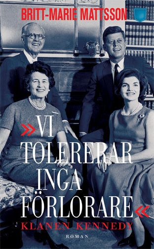 Vi tolererar inga förlorare : klanen Kennedy