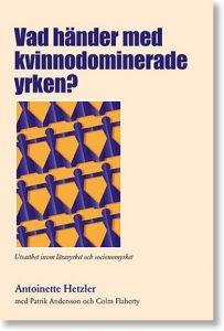 Vad händer med kvinnodominerade yrken? : utsatthet inom läraryrket och socionomyrket