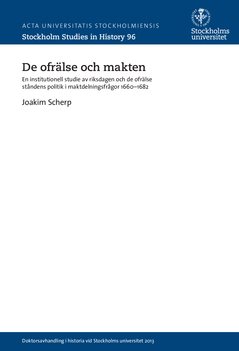 De ofrälse och makten : en institutionell studie av riksdagen och de ofrälse ståndens politik i maktdelningsfrågor 1660-1682