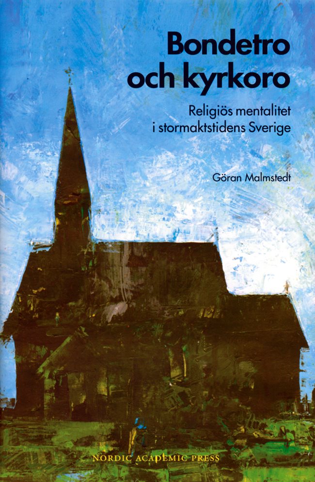 Bondetro och kyrkoro. Religiös mentalitet i stormaktstidens Sverige