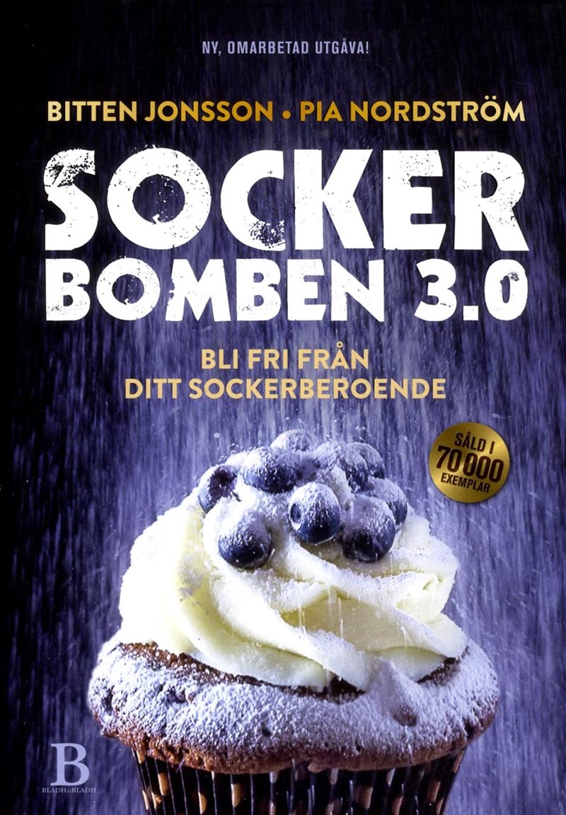 Sockerbomben 3.0 : bli fri från ditt sockerberoende