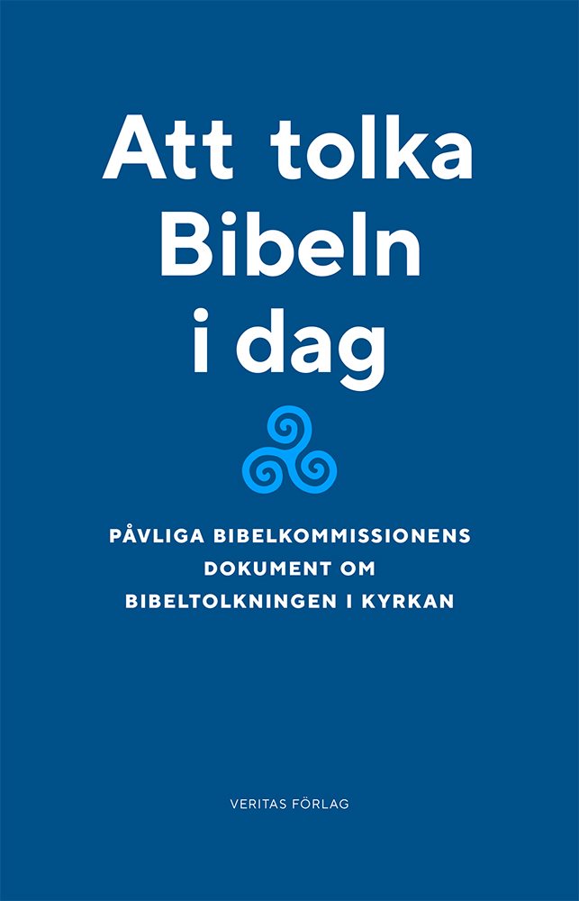 Att tolka Bibeln i dag : påvliga bibelkommissionens dokument om bibeltolkningen i kyrkan (1993)