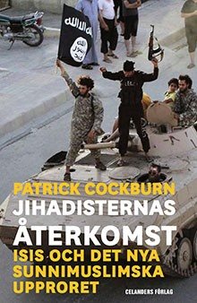 Jihadisternas återkomst : Islamiska staten och det nya sunnimuslimska upproret