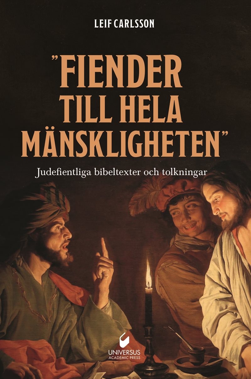 ”Fiender till hela mänskligheten" : judefientliga bibeltexter och tolkningar