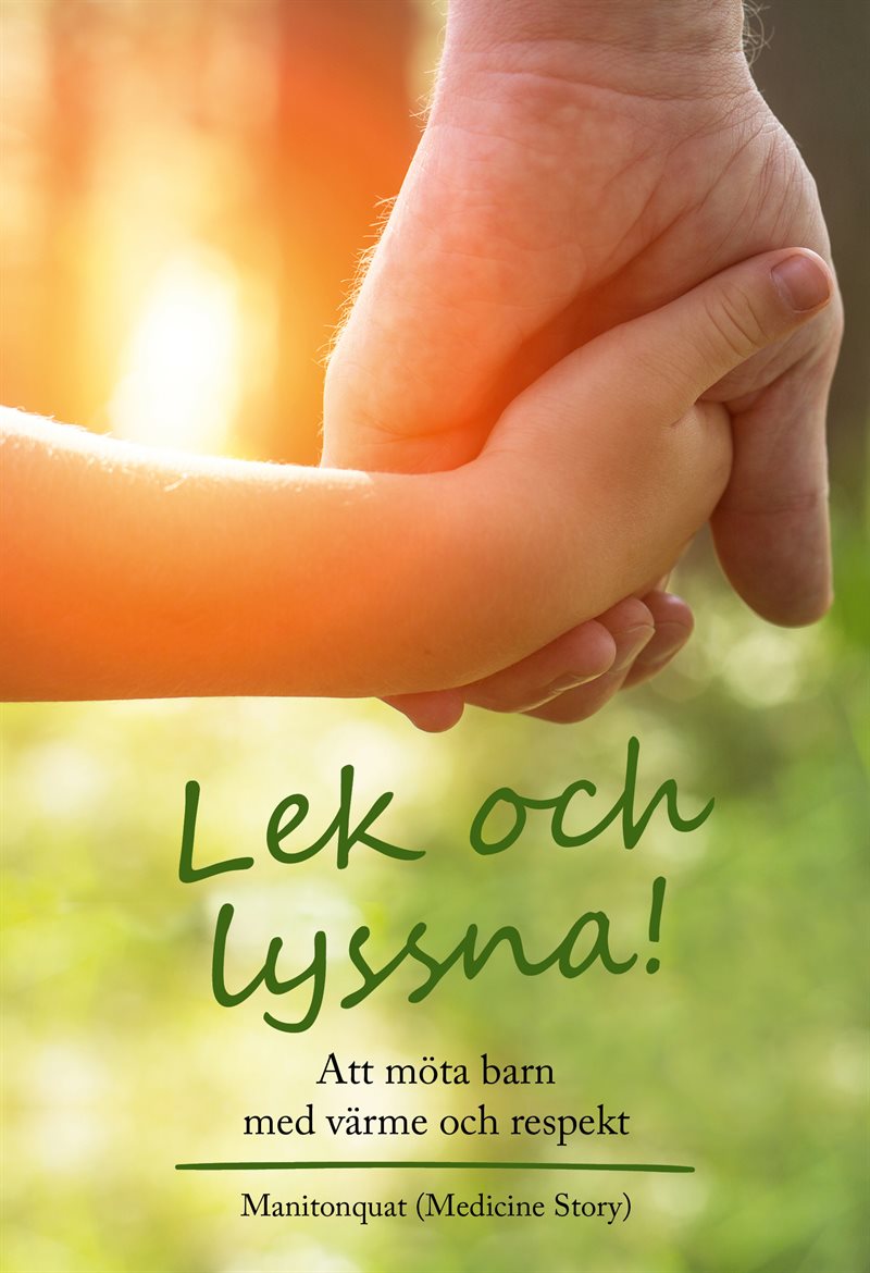 Lek och lyssna! : att möta barn med värme och respekt