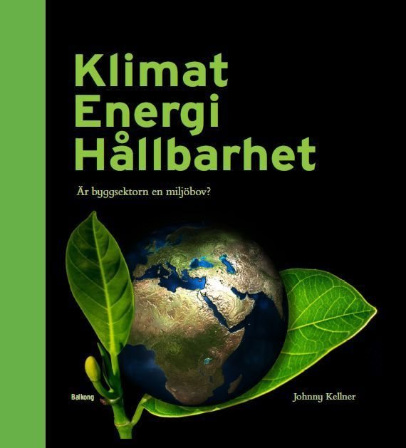 Klimat Energi Hållbarhet : är byggsektorn en miljöbov?