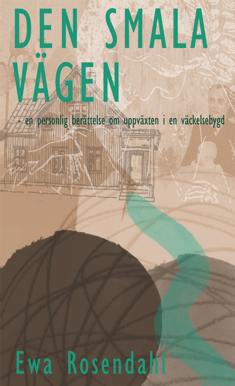 Den smala vägen : en personlig berättelse om uppväxten i en väckelsebygd