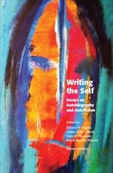 Writing the Self: Essays on Autobiography and Autofiction