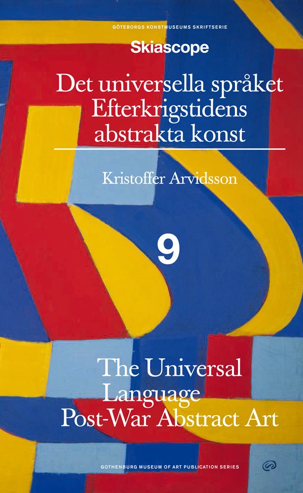 Det universella språket : efterkrigstidens abstrakta konst / The universal language : post-war abstract art