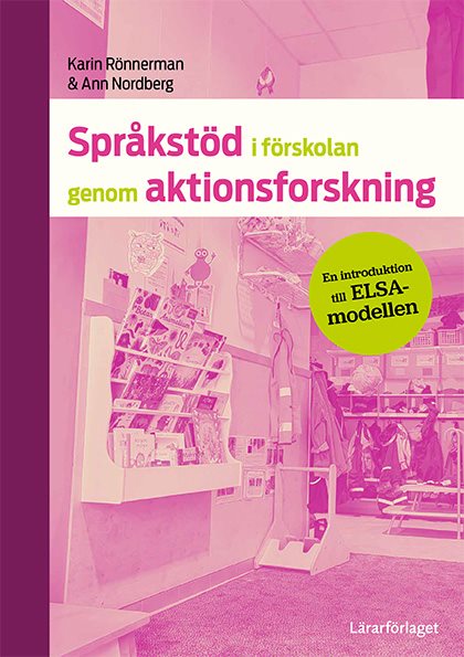 Språkstöd i förskolan genom aktionsforskning : en introduktion till ELSA-modellen