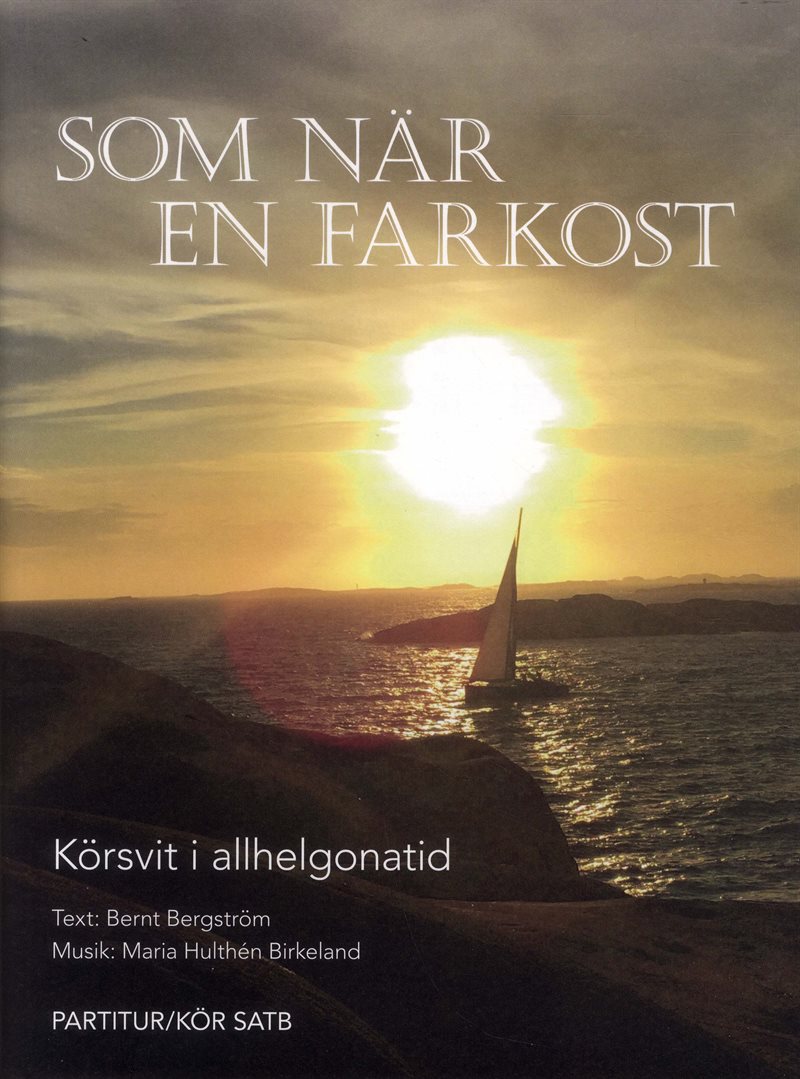 Som när en farkost : körsvit i allhelgonatid - Partitur/Kör SATB