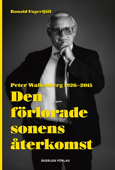 Den förlorade sonens återkomst : Peter Wallenberg 1926-2015