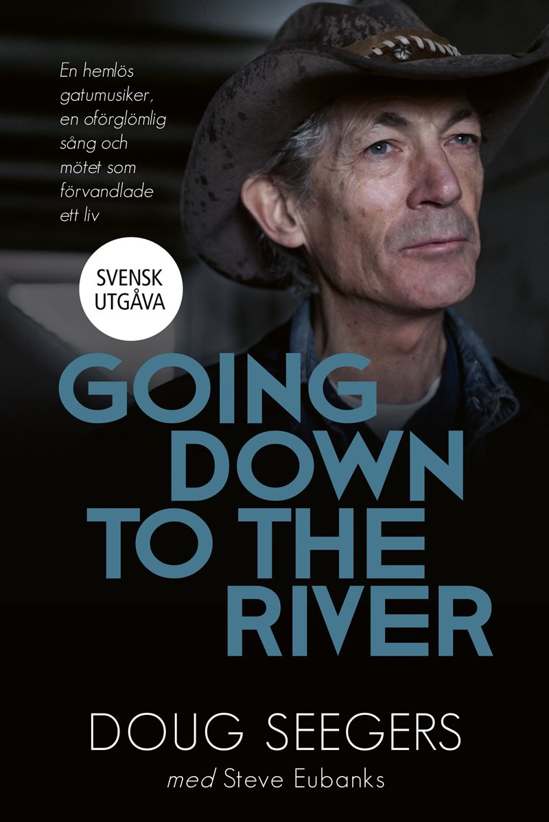 Going down to the river : en hemlös gatumusiker, en oförglömlig sång och mötet som förvandlade ett liv