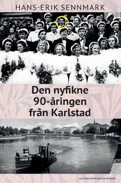 Den nyfikne 90-åringen från Karlstad : berättelser och anekdoter från ett liv och en stad i ständig förändring