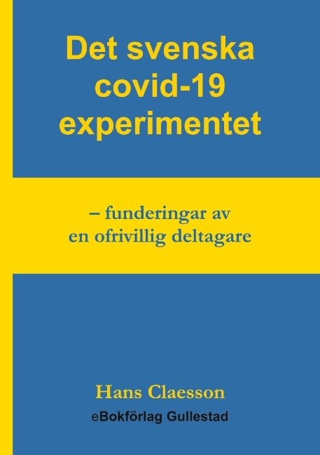 Det svenska covid-19 experimentet : funderingar av en ofrivillig deltagare