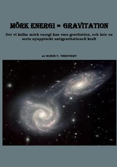 Mörk energi = gravitation : det vi kallar mörk energi kan vara gravitation, och inte en sorts nyupptäckt antigravitationell kraft