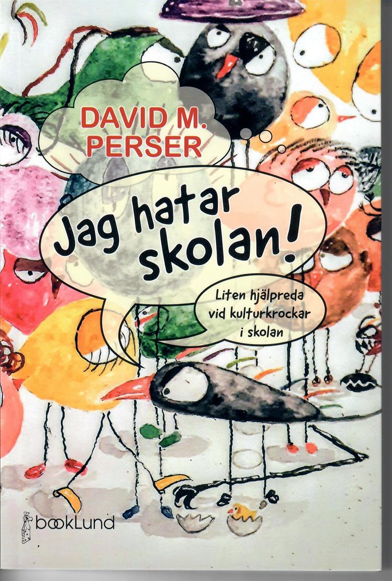 Jag hatar skolan! : liten hjälpreda vid kulturkrockar i skolan