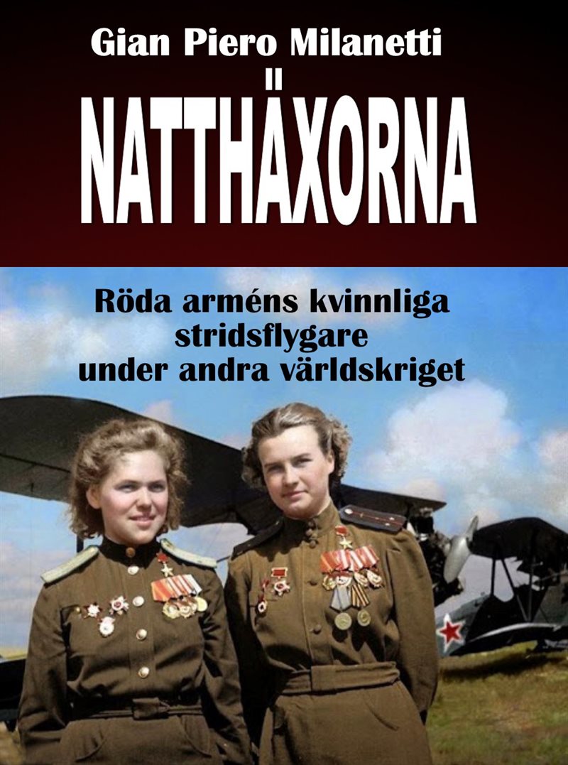 Natthäxorna : röda arméns kvinnliga stridsflygare under andra världskriget