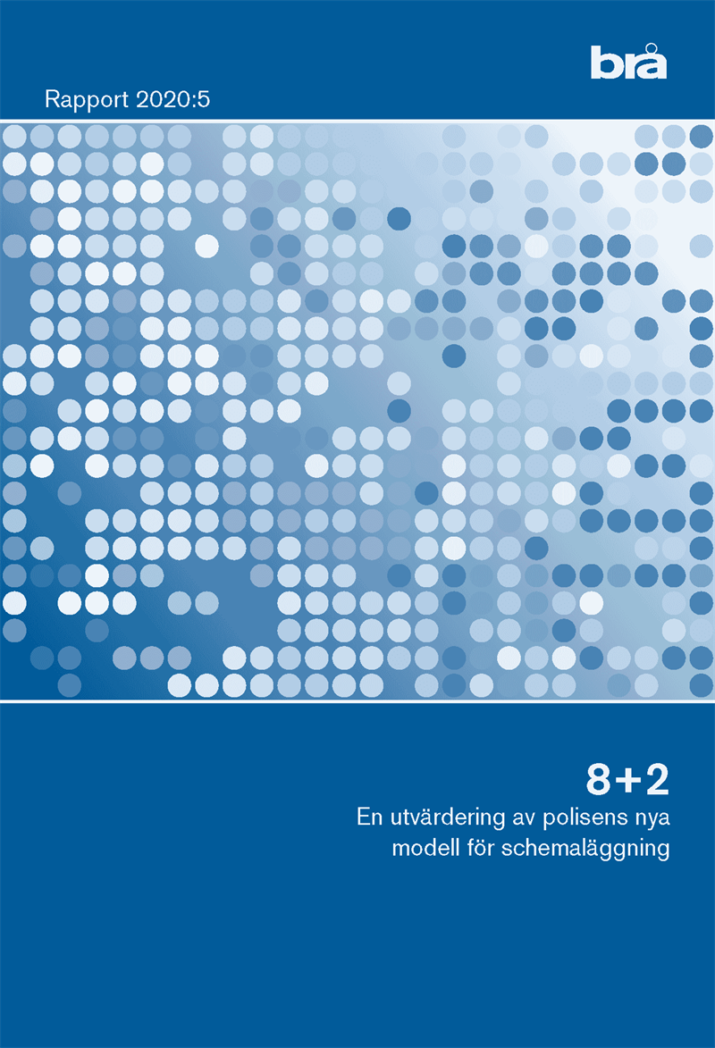 8+2 En utvärdering av polisens nya modell för schemaläggning  Brå rapport 2