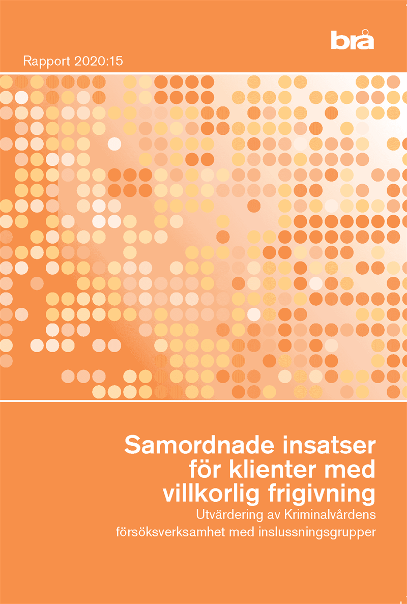 Samordnade insatser för klienter med villkorlig frigivning. Brå rapport 2020:20 : Utvärdering av Kriminalvårdens försöksverksamhet med inslussningsgrupper