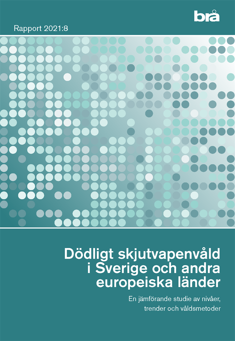 Dödligt skjutvapenvåld i Sverige och andra europeiska länder. Brå rapport 2