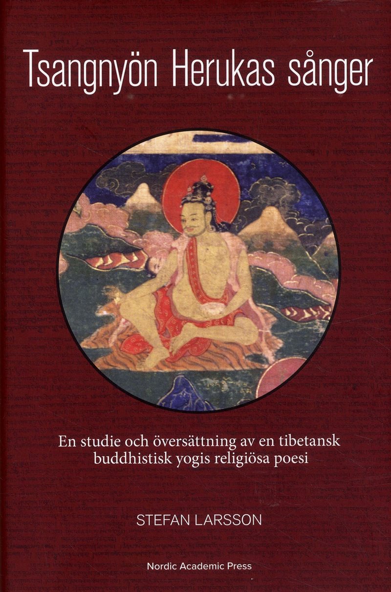 Tsangnyön Herukas sånger : en studie och översättning av en tibetansk buddhistisk yogis religiösa poesi