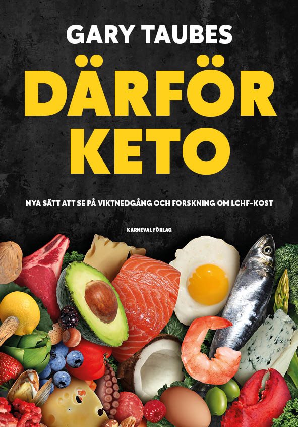 Därför keto : nya sätt att se på viktnedgång och forskning om LCHF-kost