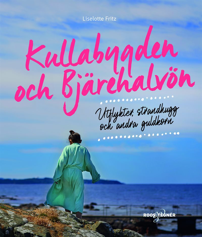 Kullabygden och Bjärehalvön : Utflykter, strandhugg och andra guldkorn