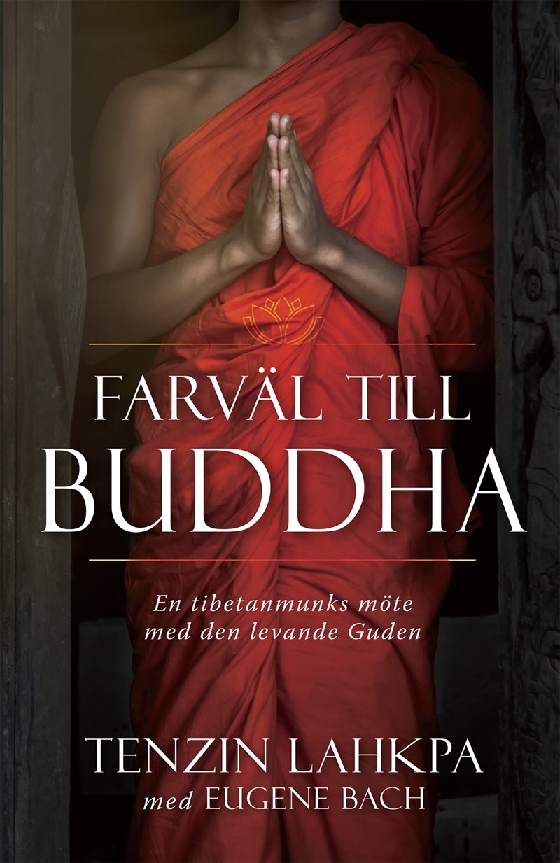 Farväl till Buddha : en tibetanmunks avslöjande berättelse från insidan av buddhismen