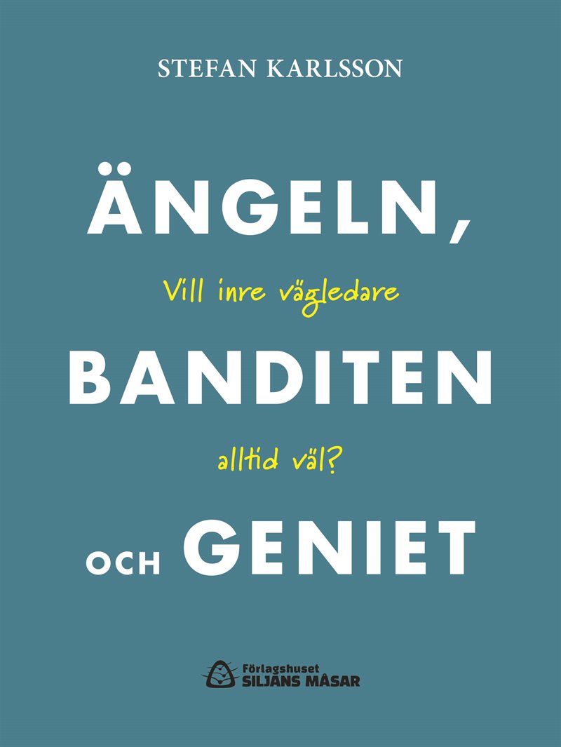 Ängeln, banditen och geniet : vill inre vägledare altlid väl?