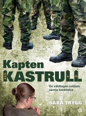 Kapten Kastrull : en våldtagen soldats sanna berättelse