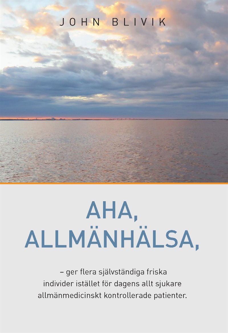 Allmänhälsa : en långsiktig säker och hälsoförbättrande strategi (LSHFB) : individualiserad hälsoetik & hälsoevidens som aldrig skadar och alltid förbättrar hälsan