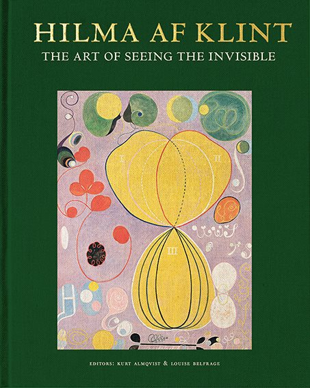 Hilma af Klint : the art of seeing the invisible