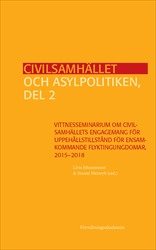 Civilsamhället och asylpolitiken, del 2 : Vittnesseminarium om civilsamhällets engagemang för uppehållstillstånd för ensamkommande flyktingungdomar, 2015-2018