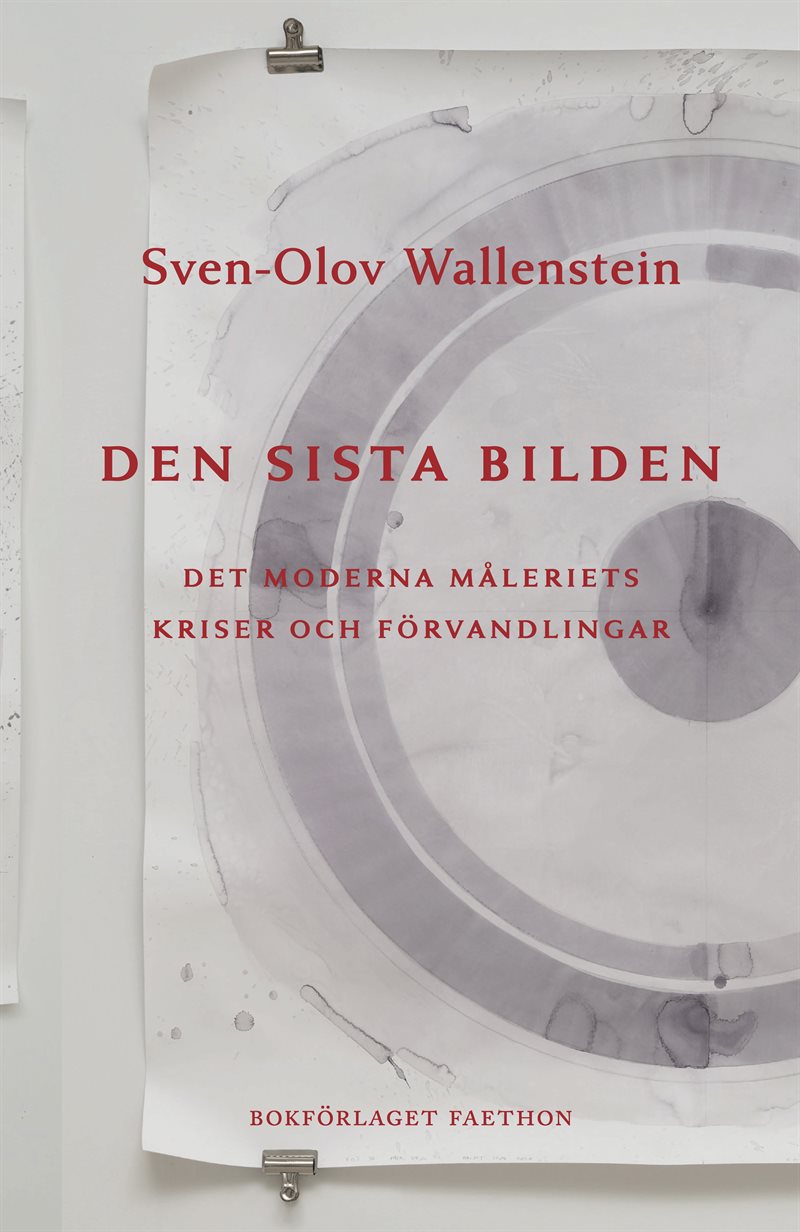 Den sista bilden: det moderna måleriets kriser och förvandlingar