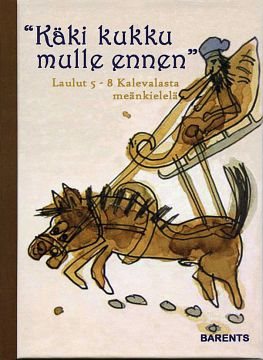 Käki kukku mulle ennen. Kalevala 5-8