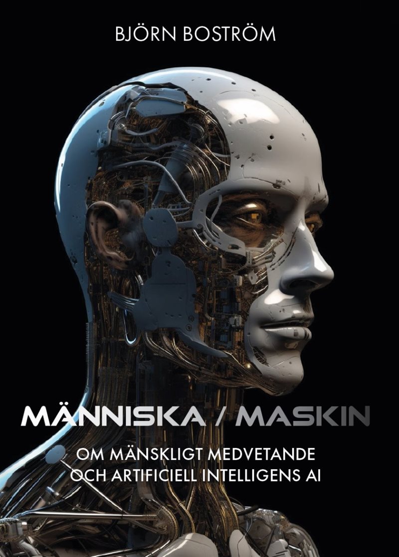 Människa Maskin. Om mänskligt medvetande och artificiell intelligens AI