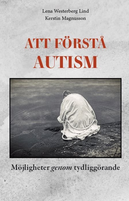 Att förstå autism : möjligheter genom tydliggörande