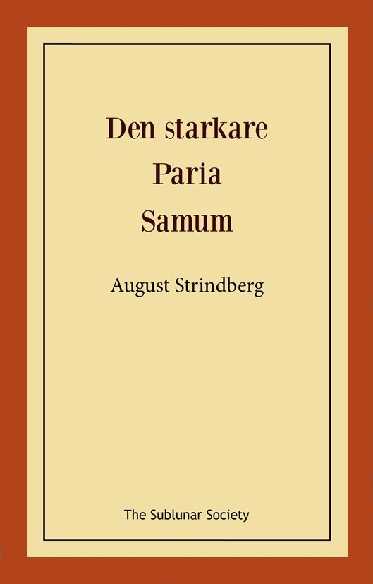 Den starkare ; Paria ; Samum