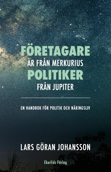 Företagare är från Merkurius - politiker från Jupiter : en handbok för politik och näringsliv