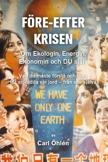 Före-efter krisen : om ekologin, energin, ekonomin och du själv