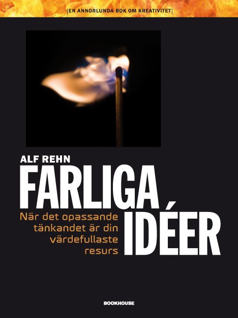 Farliga idéer : när det opassande tänkandet är din värdefullaste resurs