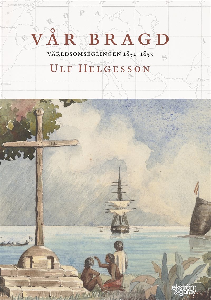 Vår bragd : världsomseglingen 1851-1853