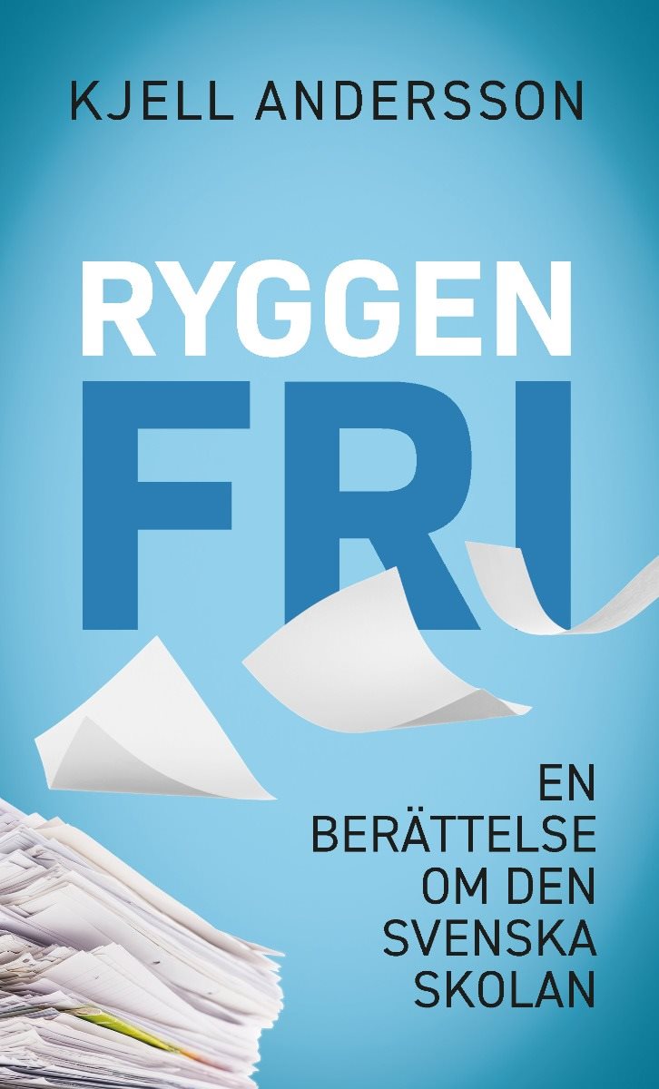 Ryggen fri : en berättelse om den svenska skolan