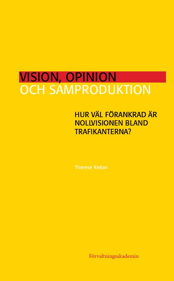 Vision, opinion och samproduktion : hur väl förankrad är Nollvisionen bland trafikanterna?